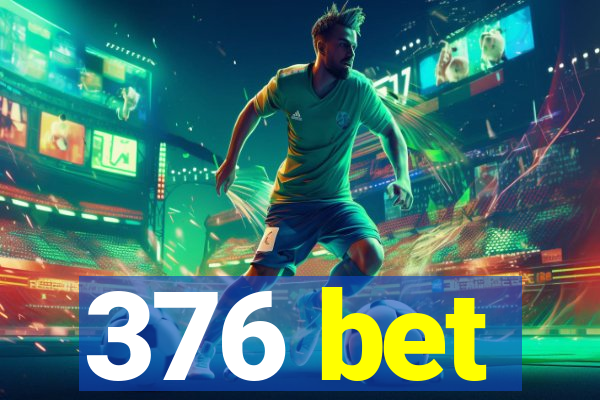 376 bet